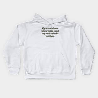 If you don't know where you're going Kids Hoodie